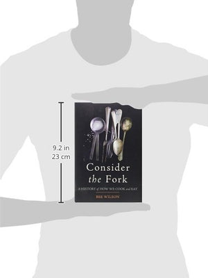 Consider The Fork: A History Of How We Cook And Eat