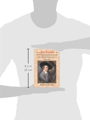 After Franklin: The Emergence of Autobiography in PostRevolutionary America, 1780 1830 (Becoming Modern: New NineteenthCentury,Used