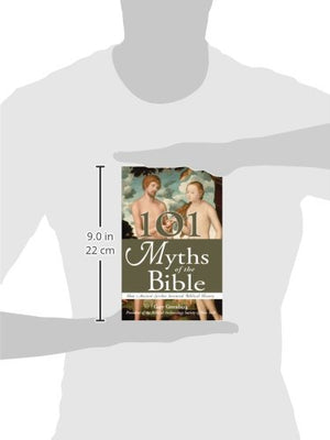 101 Myths Of The Bible: How Ancient Scribes Invented Biblical History