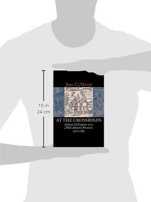 At The Crossroads: Indians And Empires On A Midatlantic Frontier, 17001763,New
