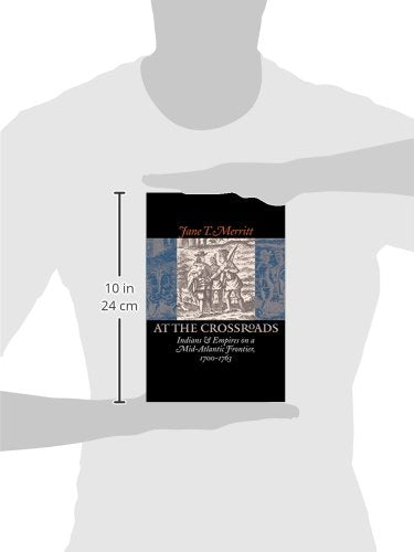 At the Crossroads: Indians and Empires on a MidAtlantic Frontier, 17001763,Used