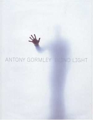 Antony Gormley: Blind Light,New