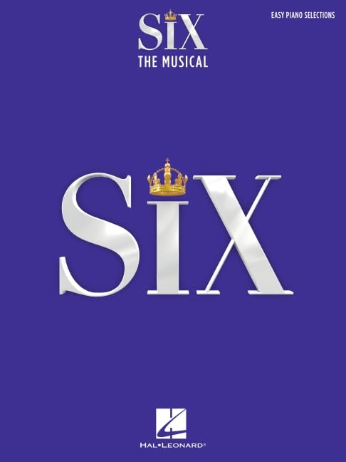 Six: The Musical  Easy Piano Selections with Lyrics  Broadway Sheet Music Songbook  9 Arrangements Including ExWives, No Way, S,New