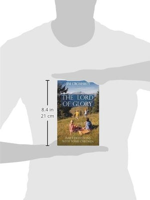 The Lord of Glory: Day by Day Devotions with Your Children,Used