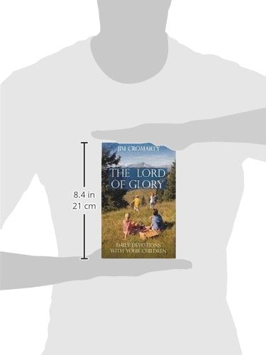 The Lord of Glory: Day by Day Devotions with Your Children,Used
