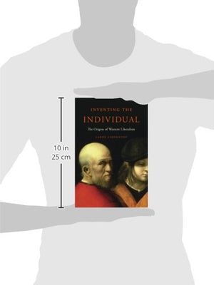 Inventing the Individual: The Origins of Western Liberalism,Used
