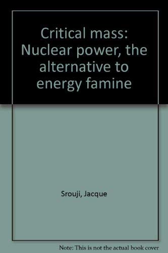 Critical Mass: Nuclear Power, The Alternative To Energy Famine,Used