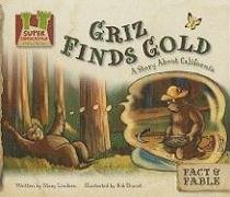 Griz Finds Gold: a Story About California: A Story About California (Fact & Fable: State Stories),Used