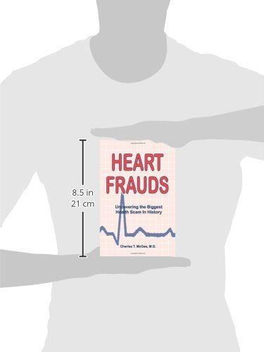 Heart Frauds: Uncovering The Biggest Health Scam In History,New