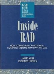Inside Rad: How to Build Fully Functional Computer Systems in 90 Days or Less (Systems Design and Implementation),Used