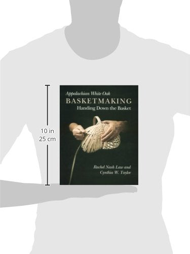 Appalachian White Oak Basketmaking: Handing Down The Basket