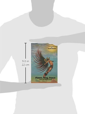 Flower, Song, Dance: Aztec and Mayan Poetry,New