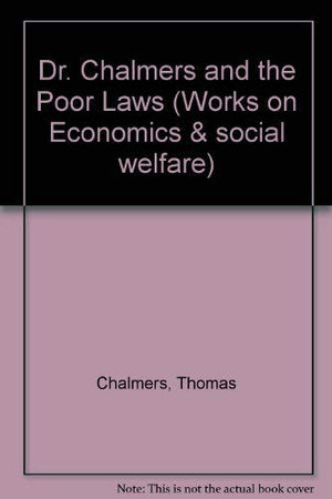 Dr. Chalmers and the Poor Laws (Economics and Social Welfare),Used