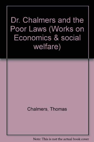 Dr. Chalmers and the Poor Laws (Economics and Social Welfare),Used