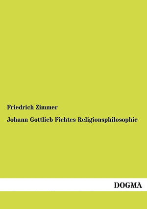 Johann Gottlieb Fichtes Religionsphilosophie: Nach d. Grundzuegen ihrer Entwicklung dargestellt (German Edition),Used