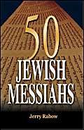 50 Jewish Messiahs: The Untold Life Stories of 50 Jewish Messiahs Since Jesus and How They Changed the Jewish, Christian, and Mu,Used