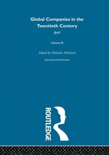 BHP [Broken Hill Propietary Company]: Global Companies in the Twentieth Century Volume III,Used