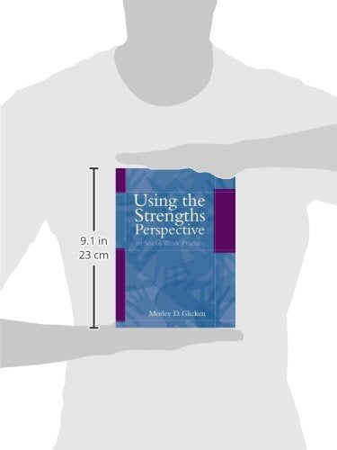 Using the Strengths Perspective in Social Work Practice: A Positive Approach for the Helping Professions,Used
