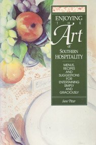 Enjoying the Art of Southern Hospitality: Menus, Recipes, and Suggestions for Entertaining Simply and Graciously,Used