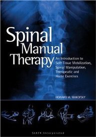 Spinal Manual Therapy: An Introduction to Soft Tissue Mobilization, Spinal Manipulation, Therapeutic and Home Exercises,Used