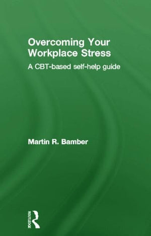 Overcoming Your Workplace Stress: A CBTbased Selfhelp Guide,Used