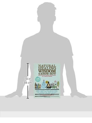 Natural Healing Wisdom & Know How: Useful Practices, Recipes, and Formulas for a Lifetime of Health,New