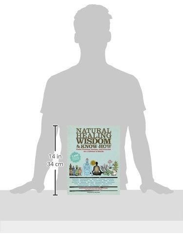 Natural Healing Wisdom & Know How: Useful Practices, Recipes, and Formulas for a Lifetime of Health,New