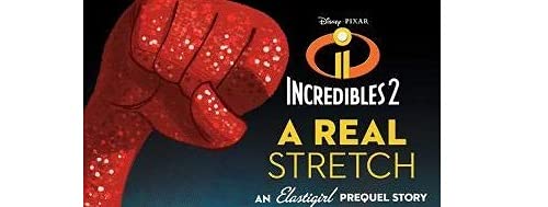 Incredibles 2: A Real Stretch: An Elastigirl Prequel Story (Disney Pixar Incredibles 2),Used