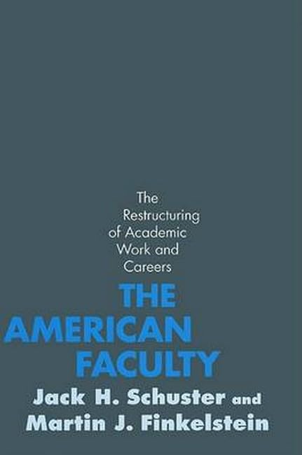 The American Faculty: The Restructuring of Academic Work and Careers,Used