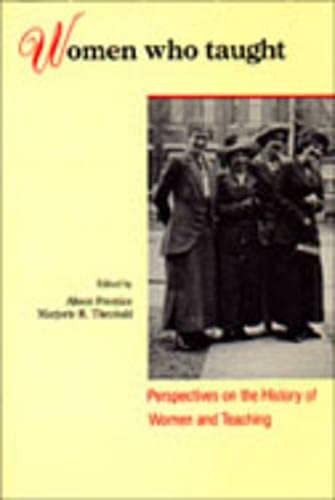 Women Who Taught: Perspectives on the History of Women and Teaching,Used