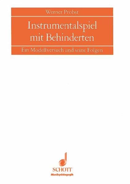 Instrumentalspiel mit Behinderten: Ein Modellversuch und seine Folgen,Used