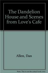 The Dandelion House and Scenes from Love's Cafe,Used