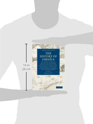 The History of Jamaica: Or, General Survey of the Antient and Modern State of that Island, with Reflections on its Situation, Se,Used