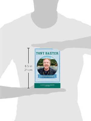 Tony Baxter: First of the Second Generation of Walt Disney Imagineers (Legends & Legacies),Used