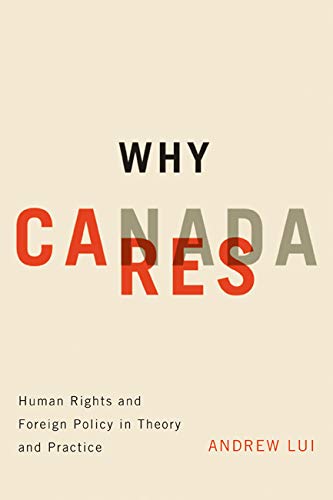 Why Canada Cares: Human Rights and Foreign Policy in Theory and Practice,Used