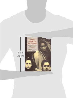At The Heart Of The Empire: Indians And The Colonial Encounter In Latevictorian Britain,New