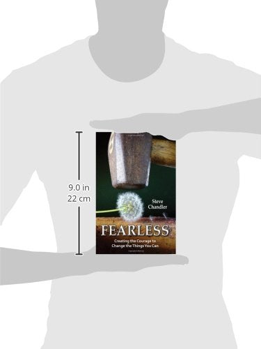 Fearless: Creating The Courage To Change The Things You Can