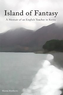 Island Of Fantasy  A Memoir Of An English Teacher In Korea,Used