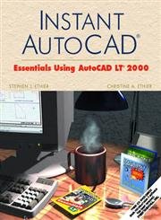 Instant AutoCAD: Essentials Using AutoCAD LT 2000,Used