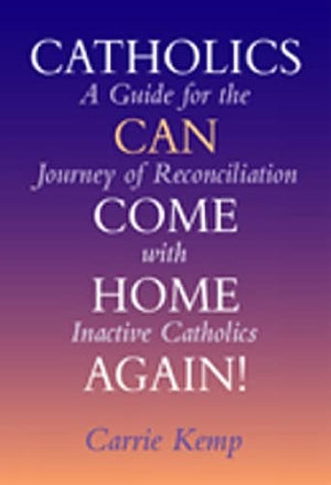 Catholics Can Come Home Again!: A Guide For The Journey Of Reconciliation With Inactive Catholics,Used