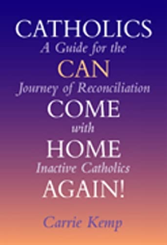 Catholics Can Come Home Again!: A Guide For The Journey Of Reconciliation With Inactive Catholics,Used