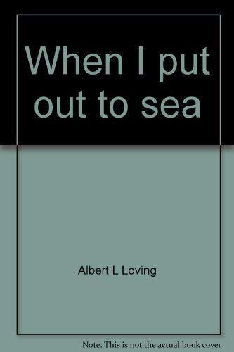 When I put out to sea: Autobiography of Albert L. Loving,Used