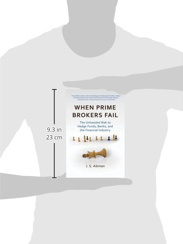 When Prime Brokers Fail: The Unheeded Risk to Hedge Funds, Banks, and the Financial Industry,Used