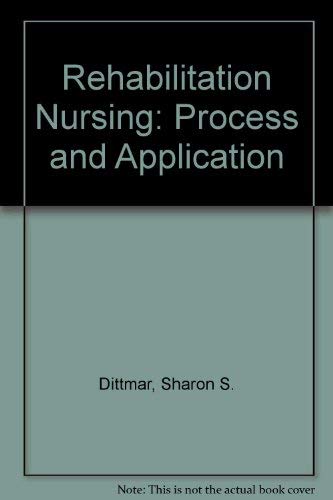 Rehabilitation Nursing: Process and Application,Used