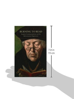 Burning to Read: English Fundamentalism and Its Reformation Opponents,Used