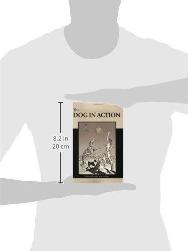 Dog in Action: A Study of Anatomy and Locomotion As Applying to All Breeds,Used