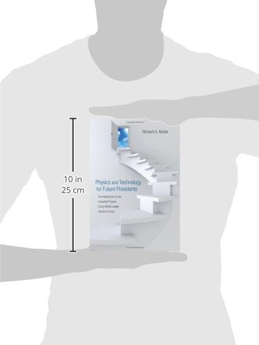Physics and Technology for Future Presidents: An Introduction to the Essential Physics Every World Leader Needs to Know,Used