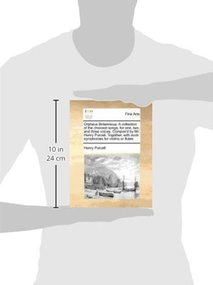 Orpheus Britannicus. a Collection of the Choicest Songs, for One, Two, and Three Voices. Compos'd by Mr. Henry Purcell. Together,New