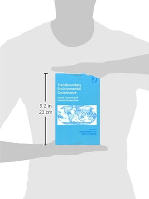 Transboundary Environmental Governance: Inland, Coastal and Marine Perspectives,Used