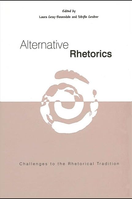 Alternative Rhetorics: Challenges to the Rhetorical Tradition,Used